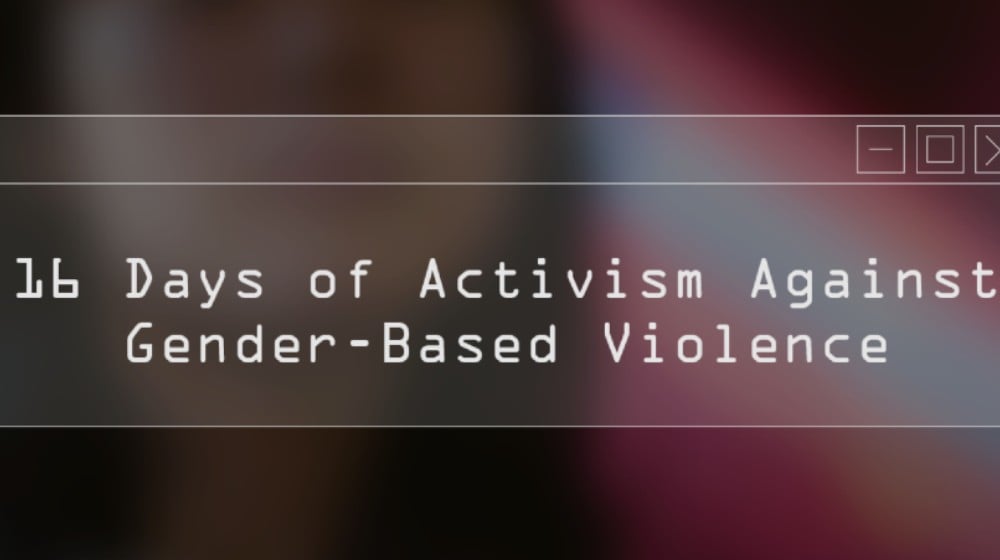 16 Days of Activism Against Gender-Based Violence