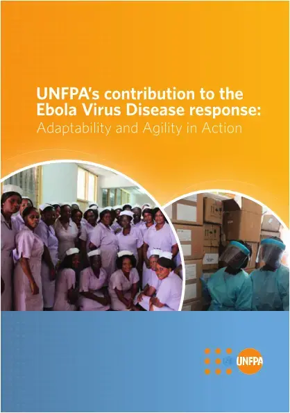 UNFPA’s contribution to the Ebola Virus Disease response: Adaptability and Agility in Action