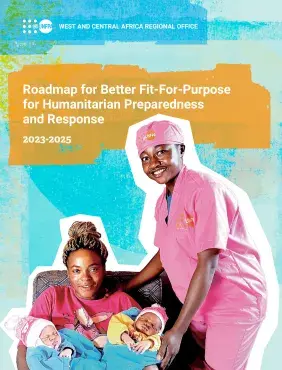 West and Central Africa Regional Office Roadmap for Better Fit-For-Purpose for Humanitarian Preparedness and Response 