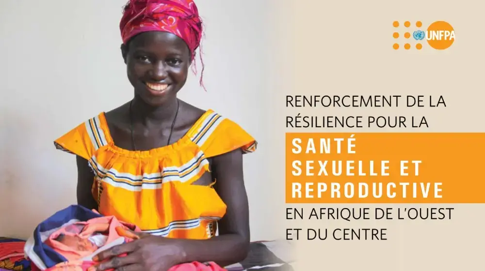 RENFORCEMENT DE LA RÉSILIENCE POUR LA SANTÉ SEXUELLE ET REPRODUCTIVE EN AFRIQUE DE L’OUEST ET DU CENTRE